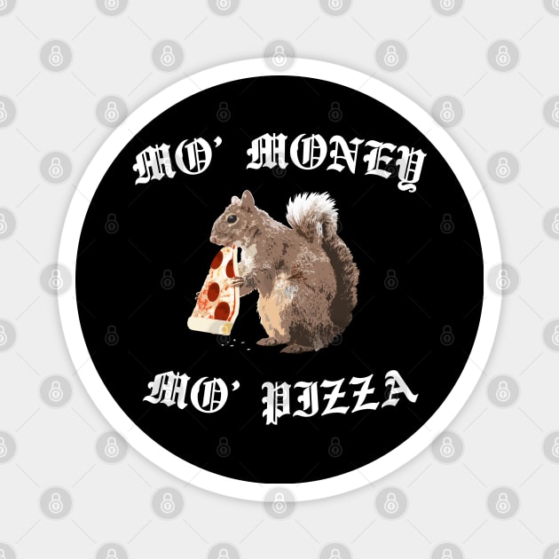 Funny Squirrel - Mo' Money Mo' Pizza Magnet by robotface